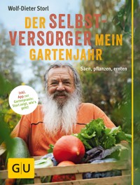 Der Selbstversorger: Mein Gartenjahr - Wolf-Dieter Storl - E-Book