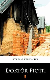 Doktór Piotr - Stefan Żeromski - E-Book