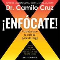 ¡Enfócate! - Dr. Camilo Cruz - Hörbuch