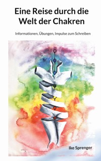 Eine Reise durch die Welt der Chakren - Ike Sprenger - E-Book