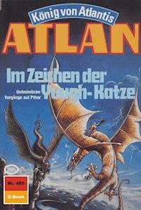 Atlan 495: Im Zeichen der Yuugh-Katze - Horst Hoffmann - E-Book