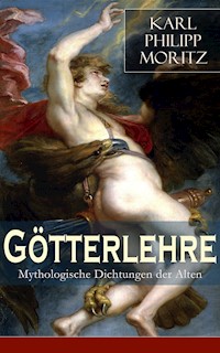 Götterlehre - Mythologische Dichtungen der Alten - Karl Philipp Moritz - E-Book