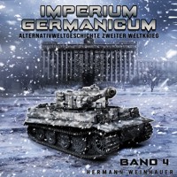 Imperium Germanicum – Alternativweltgeschichte Zweiter Weltkrieg Band 4: Tiger-Panzer rollen nach Leningrad (Imperium Germanicum - Der alternative 2. Weltkrieg) - Hermann Weinhauer - Hörbuch