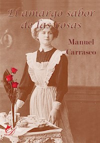El amargo sabor de las rosas - Manuel Carrasco Moreno - E-Book