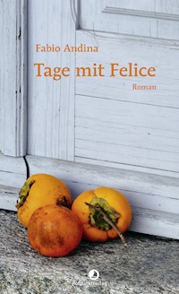 Tage mit Felice - Fabio Andina - E-Book