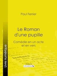 Le Roman d'une pupille - Paul Ferrier - E-Book