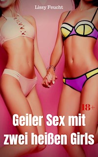 Geiler Sex mit zwei heißen Girls - Lissy Feucht - E-Book