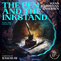 The Pen and the Inkstand (Story Time, Episode 139) - Hans Christian Andersen - Hörbuch