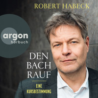 Den Bach rauf - Eine Kursbestimmung (Ungekürzte Lesung) - Robert Habeck - Hörbuch