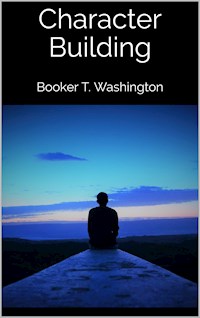 Character Building - Booker Washington - E-Book