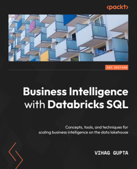 Business Intelligence with Databricks SQL - Vihag Gupta - E-Book