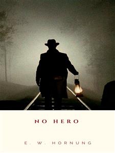 No Hero - E. W. Hornung - E-Book