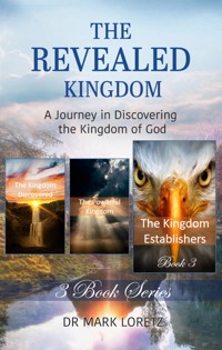 The Kingdom Establishers - Book 3 (The Revealed Kingdom 3-Book Series) - Mark Loretz - E-Book