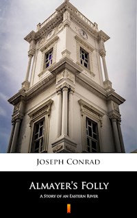 Almayer’s Folly - Joseph Conrad - E-Book