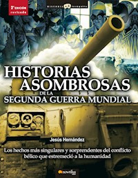 Historias asombrosas de la Segunda Guerra Mundial - Jesús Hernández Martínez - E-Book