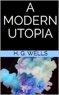 A Modern utopia - H G Wells - E-Book