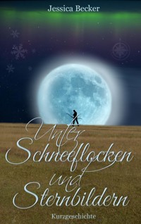 Unter Schneeflocken und Sternbildern - Jessica Becker - kostenlos E-Book