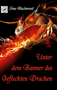 Unter dem Banner des Gefleckten Drachen - Sina Blackwood - E-Book