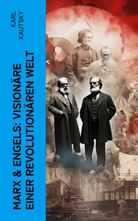 Marx & Engels: Visionäre einer revolutionären Welt - Karl Kautsky - E-Book