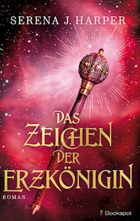 Das Zeichen der Erzkönigin - Serena J. Harper - E-Book