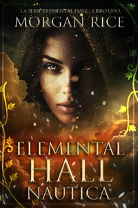 Elemental Hall: Nautica (La serie Elemental Hall - Libro uno) - Morgan Rice - kostenlos E-Book