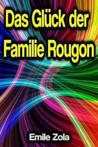 Das Glück der Familie Rougon - Émile Zola - E-Book