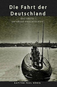 Die Fahrt der Deutschland - Paul König - E-Book