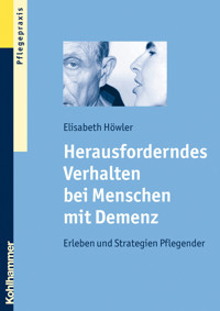 Herausforderndes Verhalten bei Menschen mit Demenz - Elisabeth Höwler - E-Book