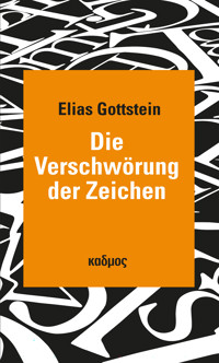 Die Verschwörung der Zeichen - Elias Gottstein - E-Book