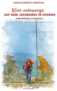 Kleo unterwegs AUF DEM JAKOBSWEG IN SPANIEN - VON MENSCH ZU MENSCH - - Karin Lehnerts Odenthal - E-Book