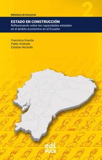 Estado en construcción: Reflexionando sobre las capacidades estatales en el ámbito económico en el Ecuador - Francisca Granda - E-Book