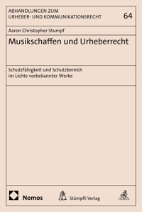 Musikschaffen und Urheberrecht - Aaron Christopher Stumpf - kostenlos E-Book