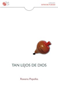 Tan lejos de Dios - Roxana Popelka - E-Book