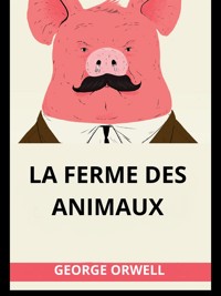 La ferme des animaux (Traduit) - George Orwell - E-Book