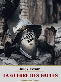 La Guerre des Gaules - Jules César - E-Book