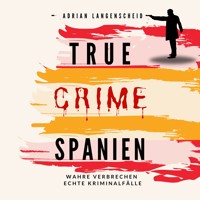 True Crime Spanien - Adrian Langenscheid - Hörbuch