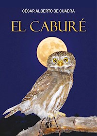 El Caburé - César Alberto De Cuadra - E-Book