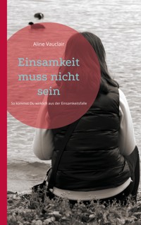 Einsamkeit muss nicht sein - Aline Vauclair - E-Book