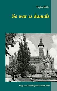 So war es damals - Regina Bailer - E-Book