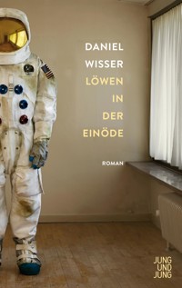 Löwen in der Einöde - Daniel Wisser - E-Book