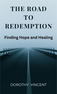 The Road to Redemption - Dorothy Vincent - E-Book