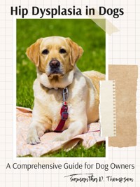 Hip Dysplasia in Dogs - Samantha D. Thompson - E-Book