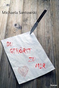 Du gehörst zu mir - Michaela Santowski - E-Book