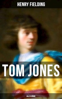 Tom Jones (Alle 6 Bände) - Henry Fielding - E-Book