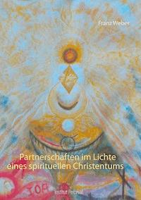 Partnerschaften im Lichte eines spirituellen Christentums - Franz Weber - E-Book