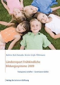 Länderreport Frühkindliche Bildungssysteme 2009 - Kathrin Bock-Famulla - E-Book