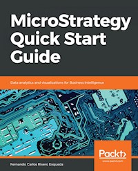 MicroStrategy Quick Start Guide - Fernando Carlos Rivero Esqueda - E-Book