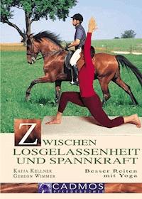 Zwischen Losgelassenheit und Spannkraft - Katja Kellner - E-Book