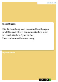 Die Behandlung von dolosen Handlungen und Bilanzdelikten im monistischen und im dualistischen System der Unternehmensüberwachung - Klaas Higgen - E-Book
