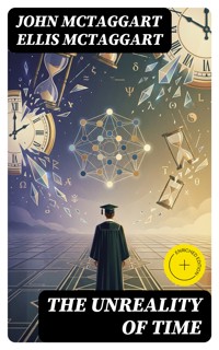 The Unreality of Time - John McTaggart Ellis McTaggart - E-Book